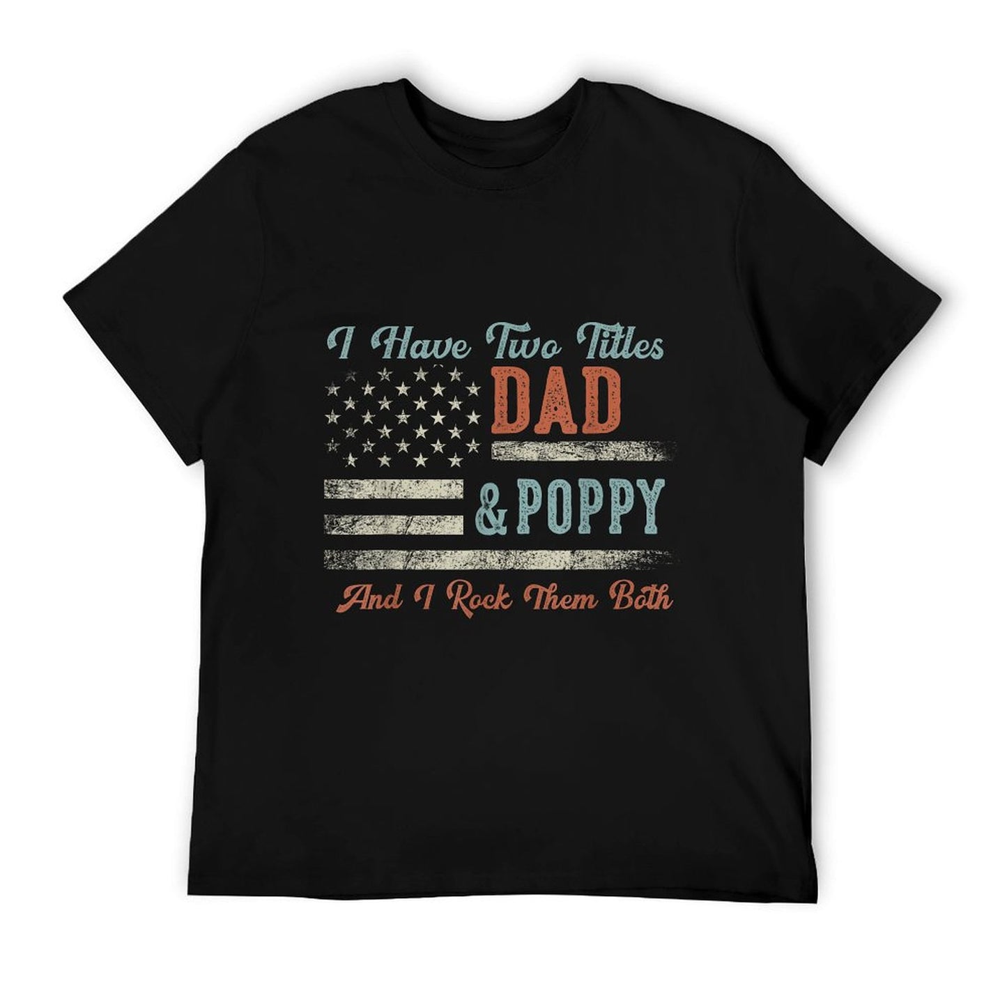 I Have Two Titles Dad & Poppy I Rock Them Both - Poppy T-Shirt