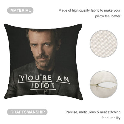 You're An Idiot (Dr. House) Linen Throw Pillow Cover
