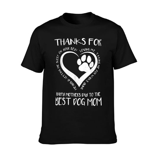 Thanks For Loving Me Happy Mother&#39;s Day To The Best Dog Mom T-Shirt
