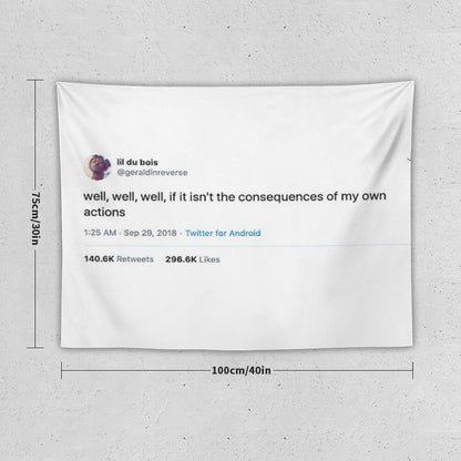 Consequences of My Own Actions Tweet Tapestry Tapestry