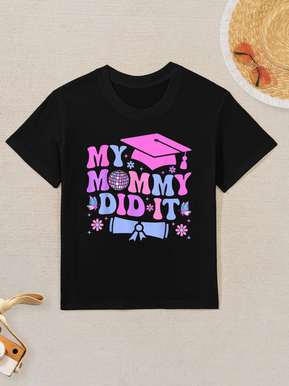 My Mommy Did It Graduation Graduated Mom Proud Children Kids T-Shirt