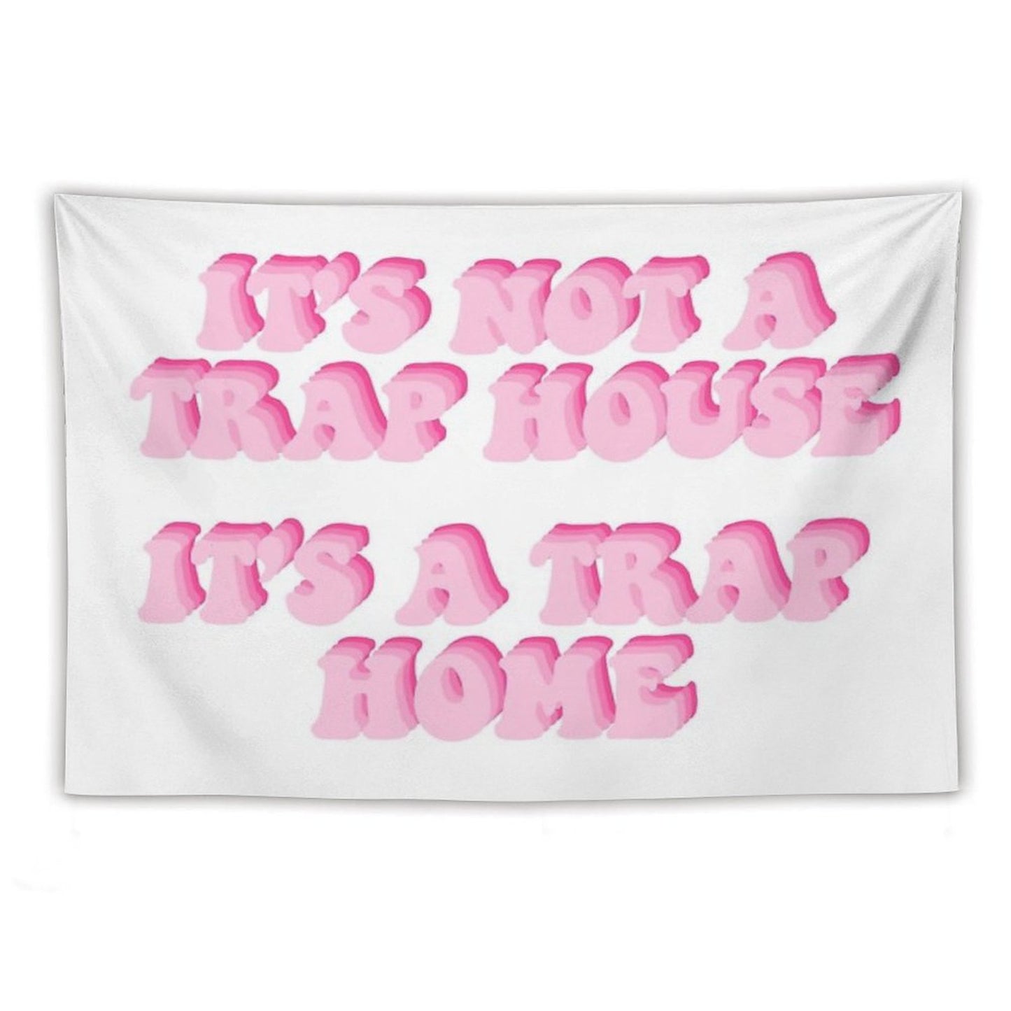 Its Not A Trap House Its A Trap Home Tapestry