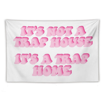 Its Not A Trap House Its A Trap Home Tapestry