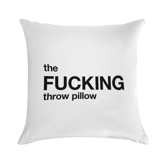 The Fucking Throw Pillow Soft Easy Maintenance Throw Pillow