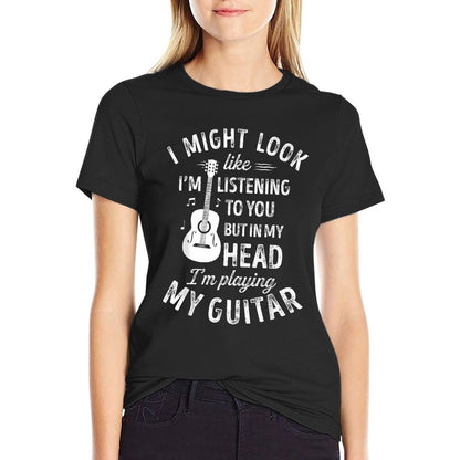 I Might Look Like I&#39;m Listening To You Funny Guitar Music T-Shirt