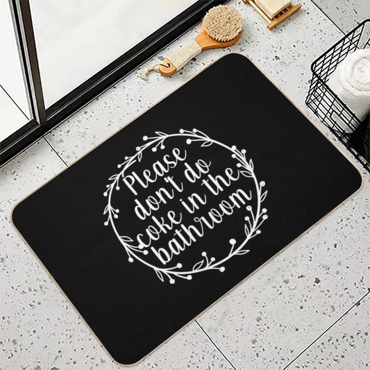 Please Don't Do Coke In The Bathroom - Funny Quote, Washroom, Drugs Bath Mat