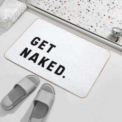 Get Naked - Funny Saying Bath Mat