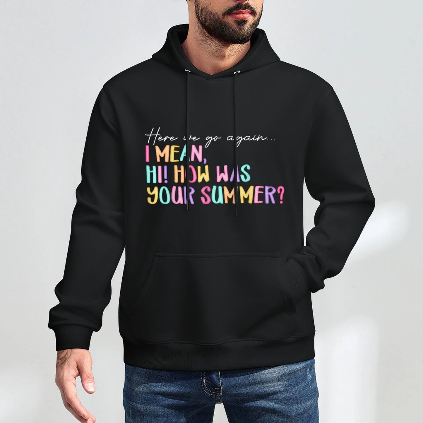 Here We Go Again I Mean Hi How Was Your Summer Teacher Medium-Weight Fabric Hoodie