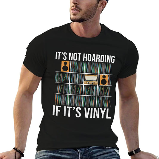 It&#39;s Not Hoarding If It&#39;s Vinyl Funny Vinyl Records Lover T-Shirt