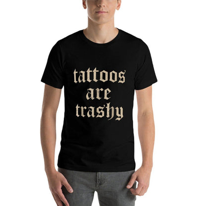 Tattoos Are Trashy Sarcasm Joke Tattoo Meme  Graphic-printed T-Shirt