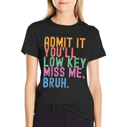 Admit It You'll Low Key Miss Me Bruh Funny Bruh Teacher  Oversized Silhouette T-Shirt