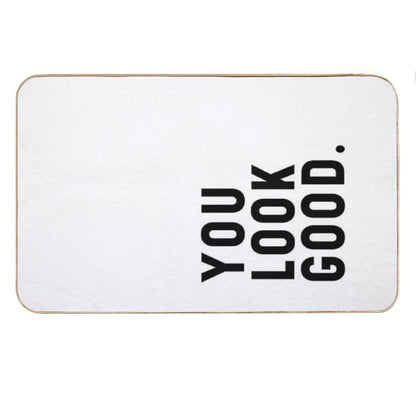 You Look Good - Funny Saying Bath Mat