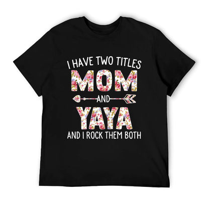 I Have Two Titles Mom And Yaya Floral Cute Mothers Day T-Shirt