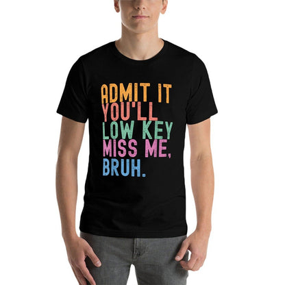 Admit It You'll Low Key Miss Me Bruh Funny Bruh Teacher  Oversized Silhouette T-Shirt