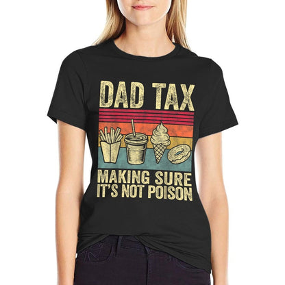 Dad Tax Making Sure It's Not Poison Funny Men Father’s Day  Stretchy T-Shirt