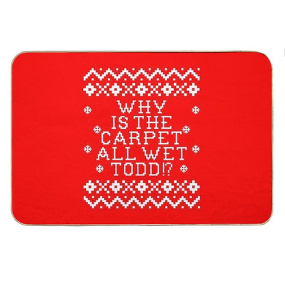 Christmas Vacation Quote - Why Is The Carpet All Wet Todd Bath Mat