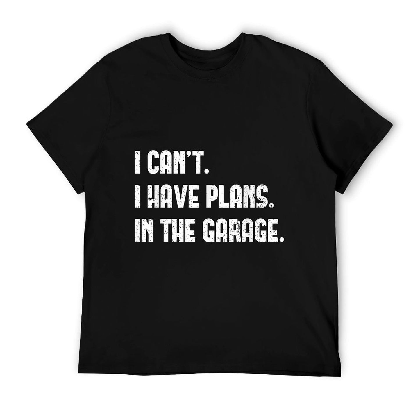 I Cant I Have Plans In The Garage Fathers Day Car Mechanics T-Shirt