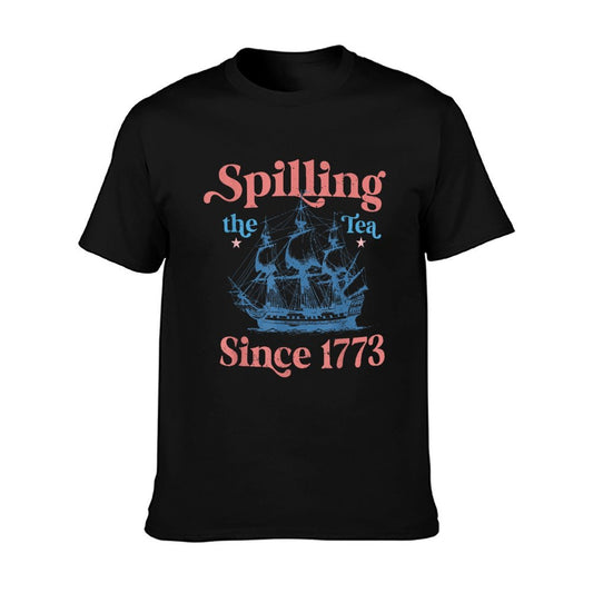 Spillin The Tea Since 1773 Funny 4th of July Party T-Shirt