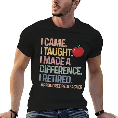 Retired Teacher I Came I Taught Teacher Retiring Men Women T-Shirt