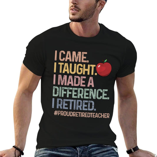 Retired Teacher I Came I Taught Teacher Retiring Men Women T-Shirt