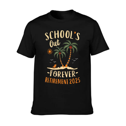 Schools Out Forever Retirement 2025 Gift Retired Teacher T-Shirt