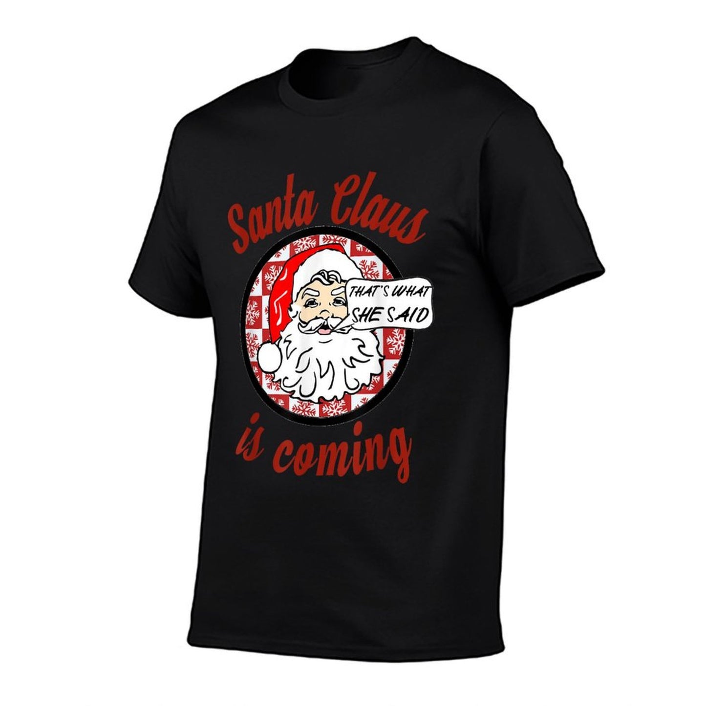 Santa Claus Is Coming Thats What She Said Christmas T-shirt  Ribbed Collar T-Shirt