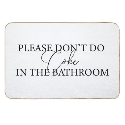 Please Don't Do Coke In The Bathroom Bath Mat