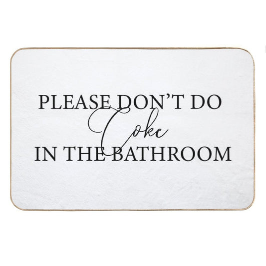 Please Don't Do Coke In The Bathroom Bath Mat