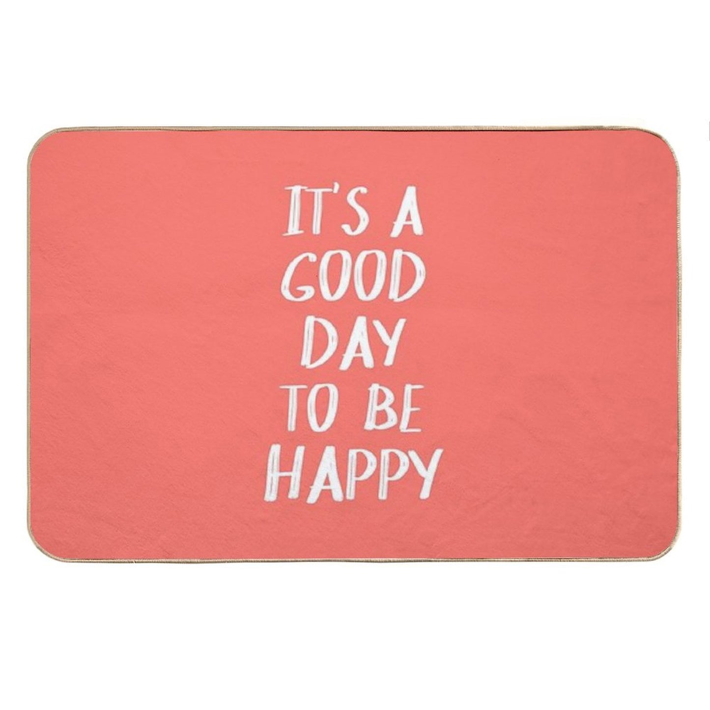 It's A Good Day to Be Happy in Coral Bath Mat