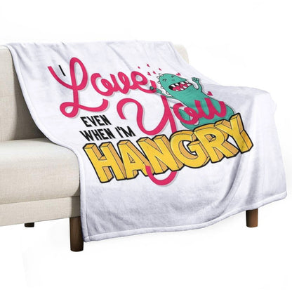 Love You Even When I'm Hangry Throw Blanket