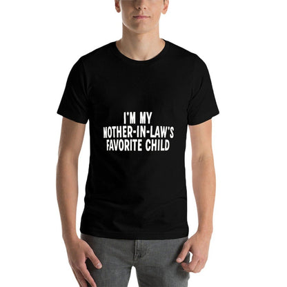 Im My Mother in Laws Favorite Child Funny Parent  Cotton T-Shirt
