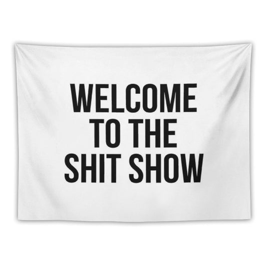 Welcome to The Shit Show Tapestry