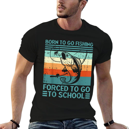 Born To Go Fishing Forced School Funny Men Women Kids Boys T-Shirt