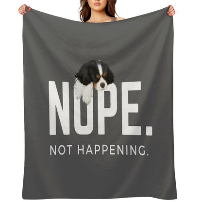 Nope. Not Happening. (Sleepy Cavalier King Charles Spaniel) Throw Blanket