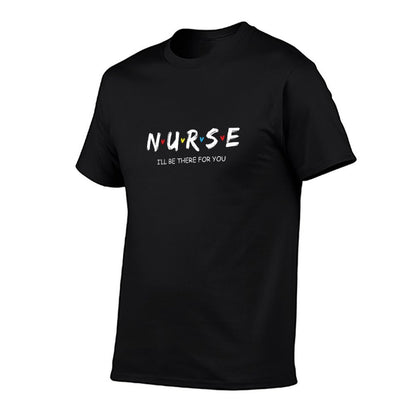 Cute Nurse Shirt I Will Be There For You Gift For RN & LPN T-Shirt