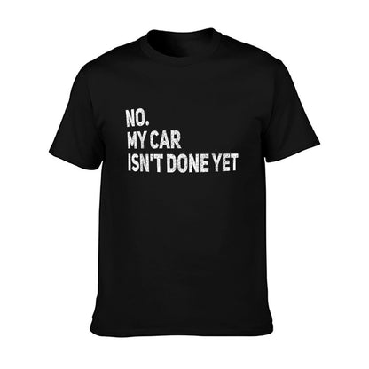 No My Car Is Not Ready Funny Mechanic T-Shirt