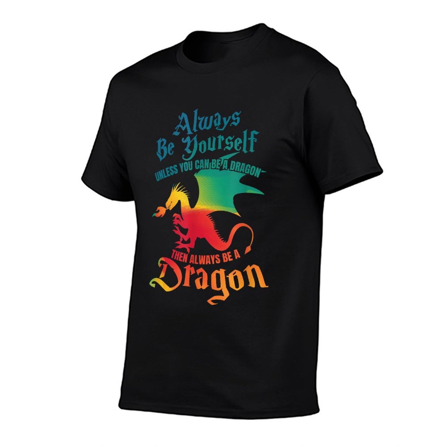 Always Be Yourself Unless You Can Be A Dragon Gift T-Shirt