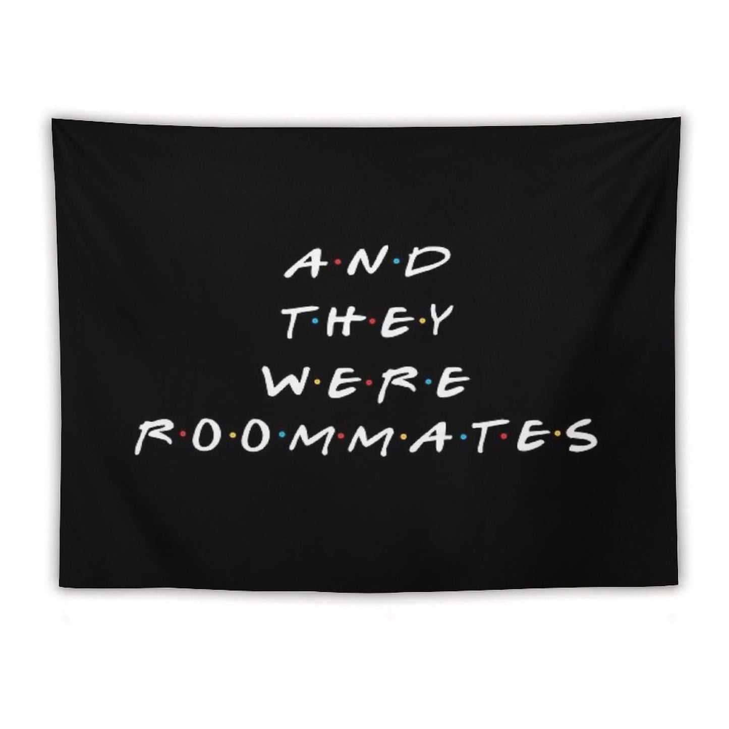 And They Were Roommates Tapestry