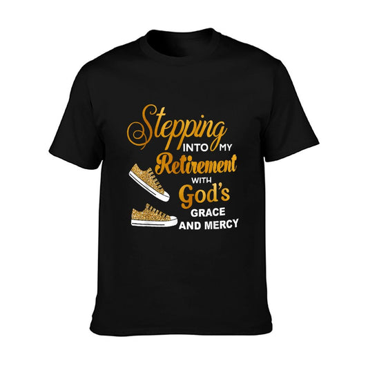Stepping Into My Retirement With God&#39;s Grace And Mercy T-Shirt
