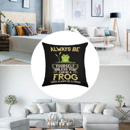 Always Be Yourself Unless You Can Be A Frog Gift Linen Throw Pillow Cover