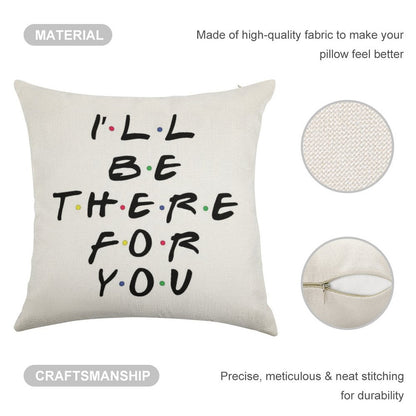 I'll Be There For You Linen Throw Pillow Cover
