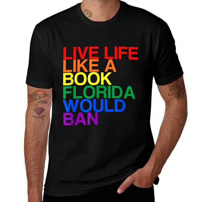 Live Like Book In Florida. LGBTQ Rainbow Gift, LGBTQIA Pride  Wrinkle-resistant T-Shirt