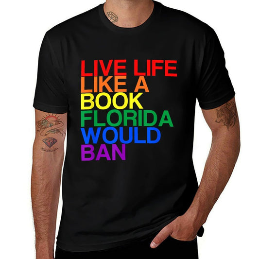 Live Like Book In Florida. LGBTQ Rainbow Gift, LGBTQIA Pride  Wrinkle-resistant T-Shirt
