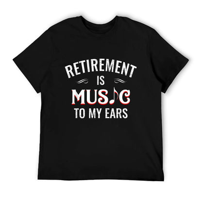 Retirement Is Music To My Ears Retired Music Teacher Funny T-Shirt
