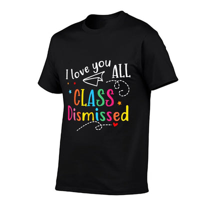 I Love You All Class Dismissed Teacher Last Day Of School  Breathable T-Shirt