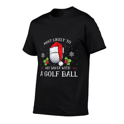 Most Likely To Hit Santa With A Golf Ball Christmas Pajamas  Fade-proof Color T-Shirt