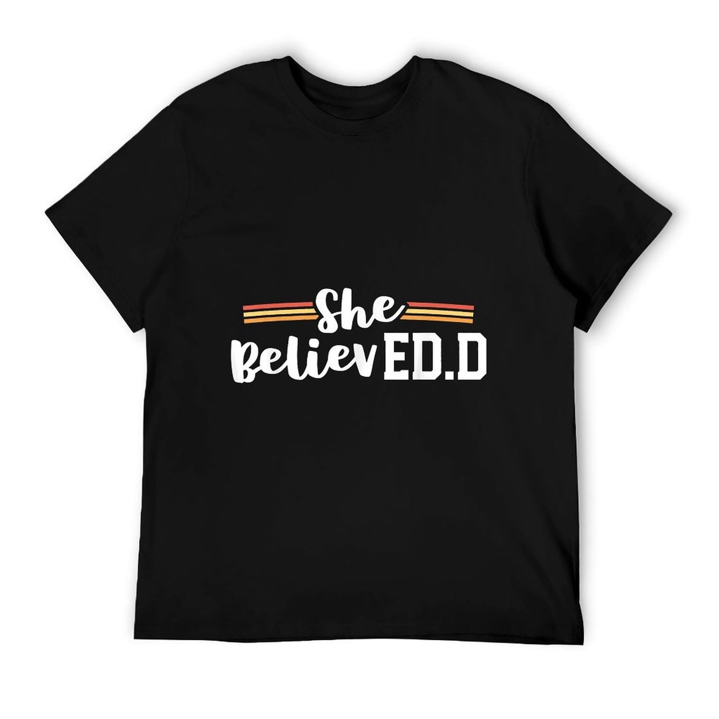 She Believed EdD College Graduation Doctor of Education T-Shirt
