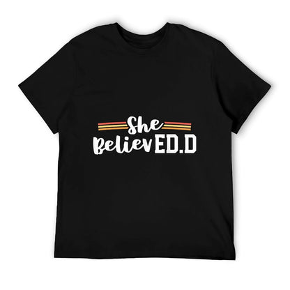 She Believed EdD College Graduation Doctor of Education T-Shirt