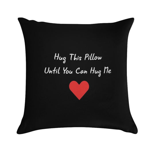 Long Distance Relationship Hug This Pillow Until You Can Hug Me Soft Bedroom Essential Throw Pillow