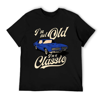 I&#39;m Not Old I&#39;m A Classic - Vintage Muscle Car Birthday Gift T-Shirt